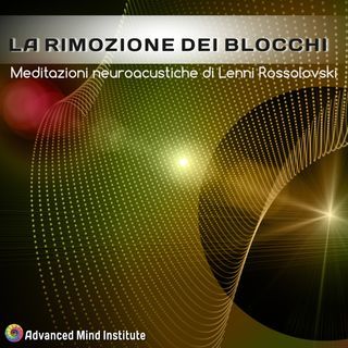 meditazione-neuroacustica-lenni-rossolovski-rimozione-blocchi